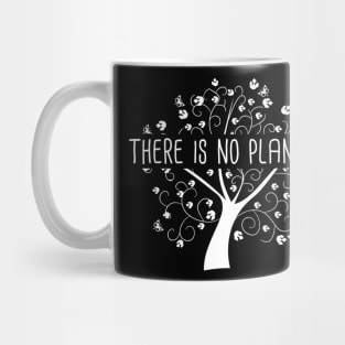 There is no Planet B - Earth Day Global Warming Climate Change Action Mug